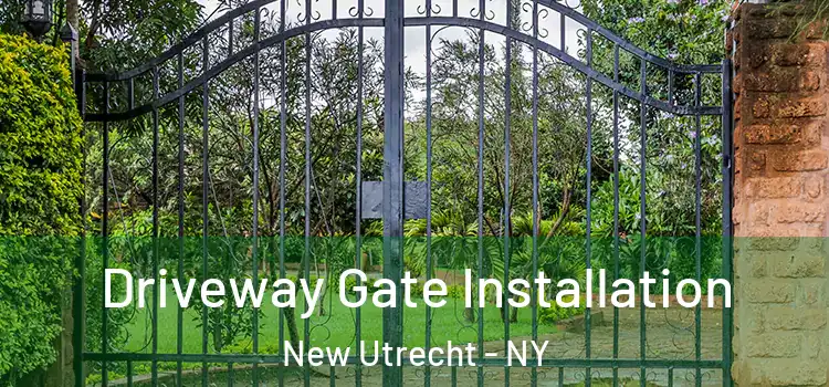 Driveway Gate Installation New Utrecht - NY