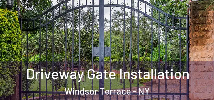 Driveway Gate Installation Windsor Terrace - NY