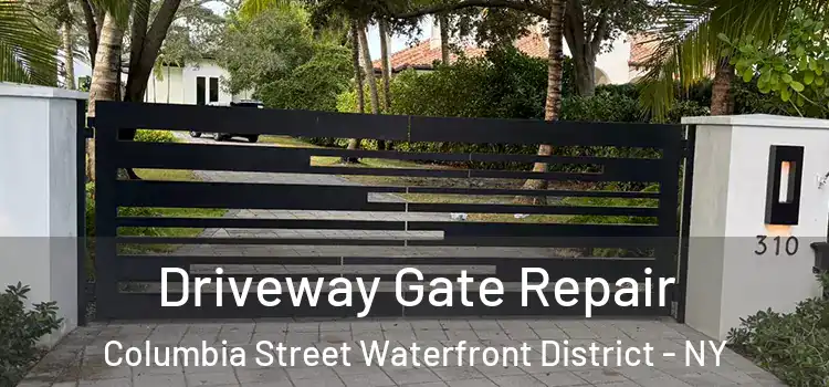 Driveway Gate Repair Columbia Street Waterfront District - NY