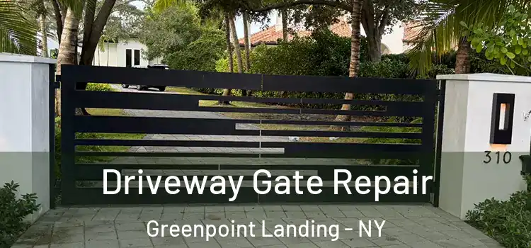 Driveway Gate Repair Greenpoint Landing - NY