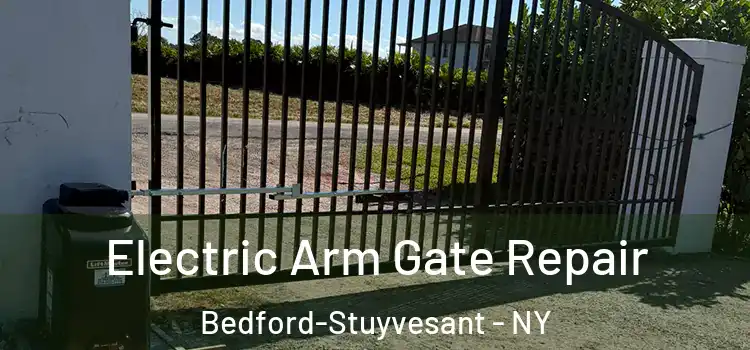 Electric Arm Gate Repair Bedford-Stuyvesant - NY