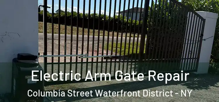 Electric Arm Gate Repair Columbia Street Waterfront District - NY