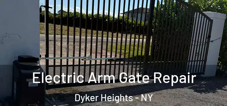 Electric Arm Gate Repair Dyker Heights - NY