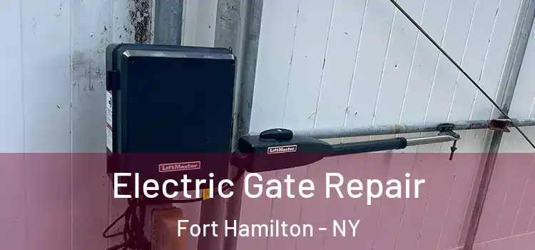 Electric Gate Repair Fort Hamilton - NY