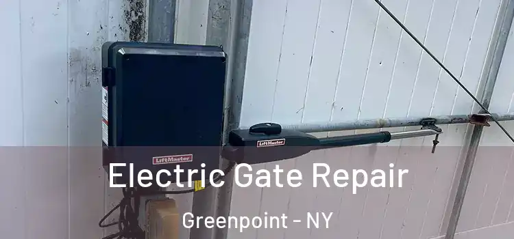 Electric Gate Repair Greenpoint - NY