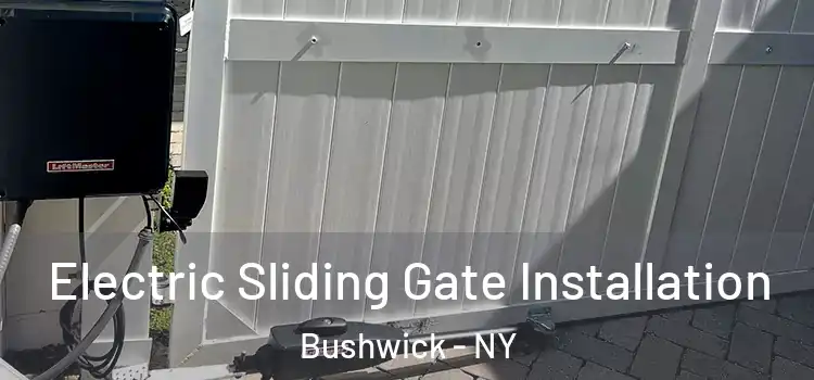 Electric Sliding Gate Installation Bushwick - NY
