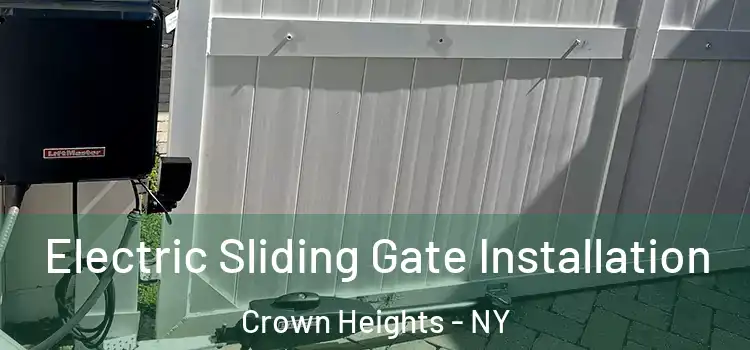 Electric Sliding Gate Installation Crown Heights - NY