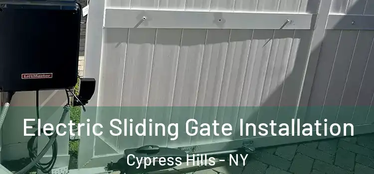 Electric Sliding Gate Installation Cypress Hills - NY