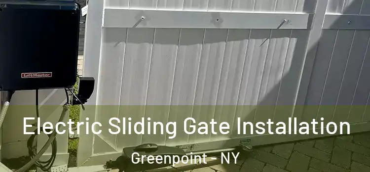 Electric Sliding Gate Installation Greenpoint - NY