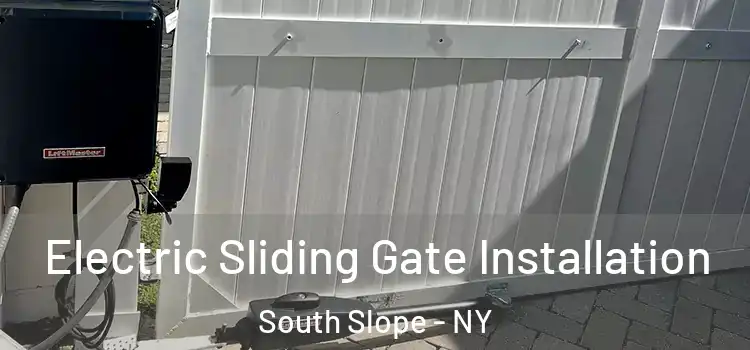 Electric Sliding Gate Installation South Slope - NY