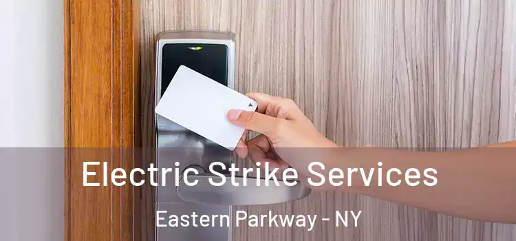  Electric Strike Services Eastern Parkway - NY