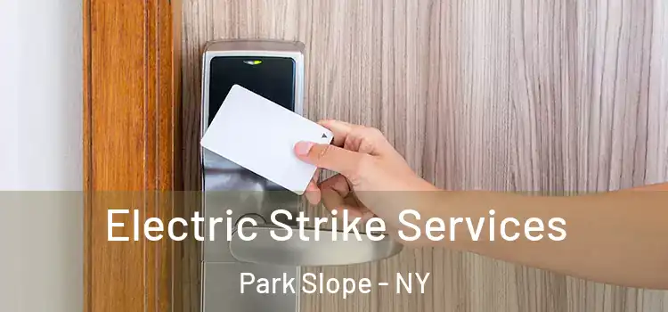 Electric Strike Services Park Slope - NY