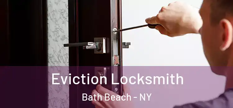 Eviction Locksmith Bath Beach - NY