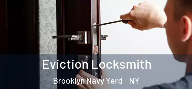 Eviction Locksmith Brooklyn Navy Yard - NY