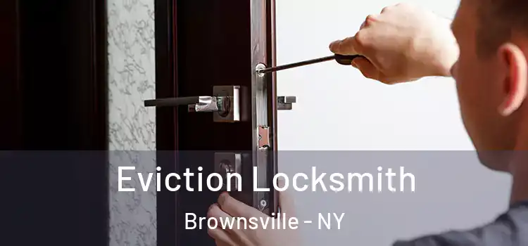 Eviction Locksmith Brownsville - NY