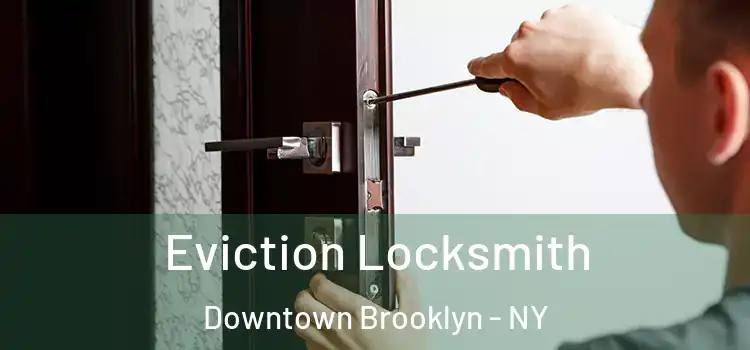 Eviction Locksmith Downtown Brooklyn - NY