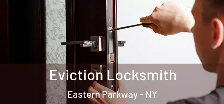 Eviction Locksmith Eastern Parkway - NY