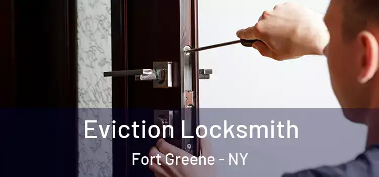 Eviction Locksmith Fort Greene - NY