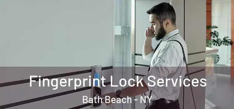 Fingerprint Lock Services Bath Beach - NY