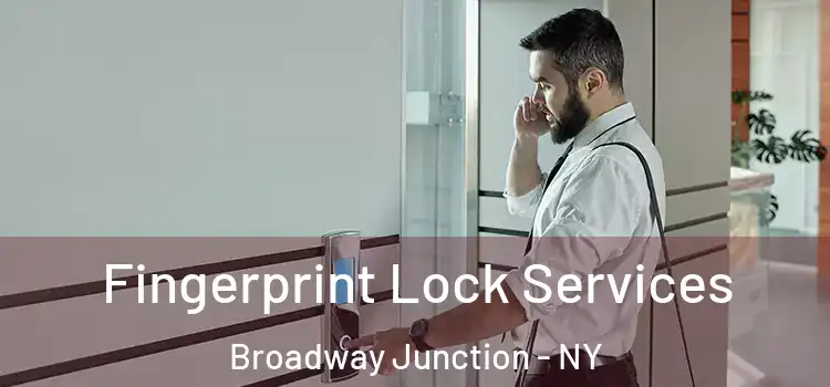Fingerprint Lock Services Broadway Junction - NY