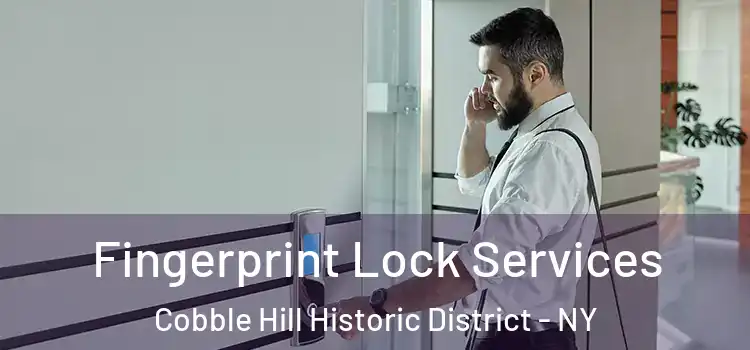 Fingerprint Lock Services Cobble Hill Historic District - NY