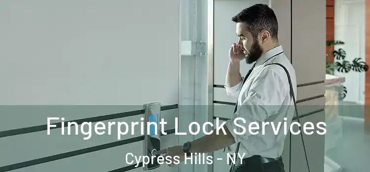  Fingerprint Lock Services Cypress Hills - NY
