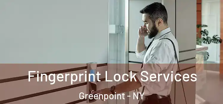 Fingerprint Lock Services Greenpoint - NY