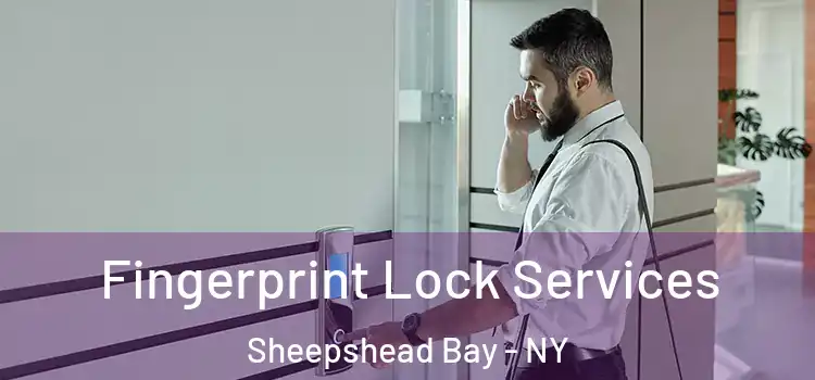 Fingerprint Lock Services Sheepshead Bay - NY