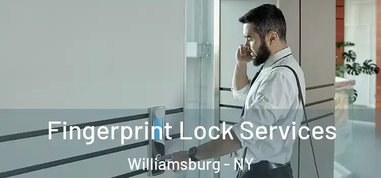 Fingerprint Lock Services Williamsburg - NY