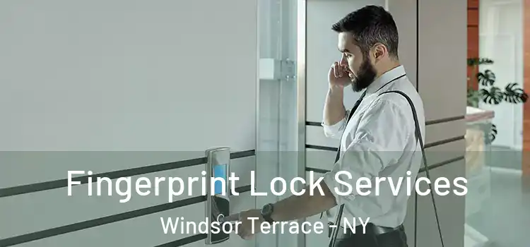 Fingerprint Lock Services Windsor Terrace - NY