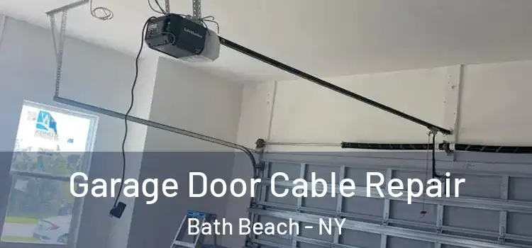  Garage Door Cable Repair Bath Beach - NY