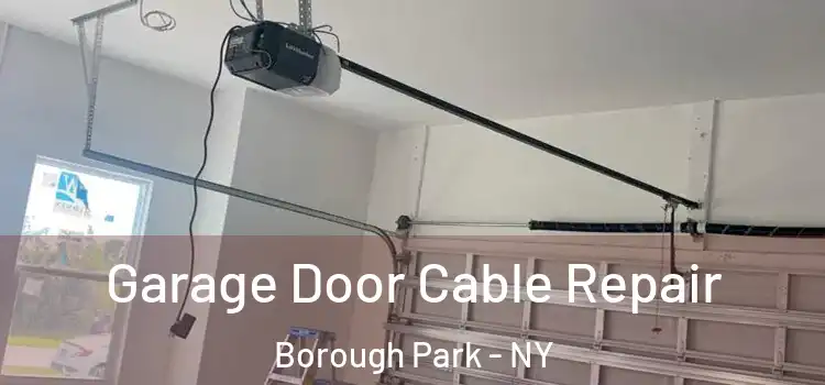  Garage Door Cable Repair Borough Park - NY