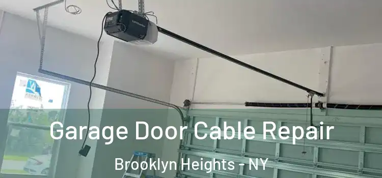  Garage Door Cable Repair Brooklyn Heights - NY