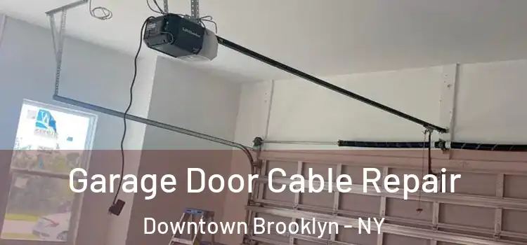  Garage Door Cable Repair Downtown Brooklyn - NY
