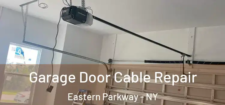  Garage Door Cable Repair Eastern Parkway - NY