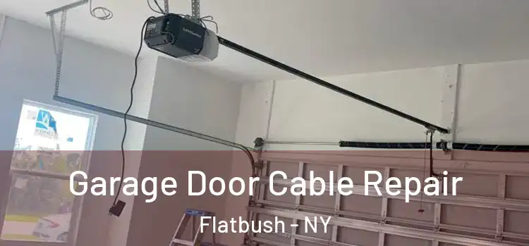  Garage Door Cable Repair Flatbush - NY
