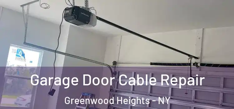  Garage Door Cable Repair Greenwood Heights - NY