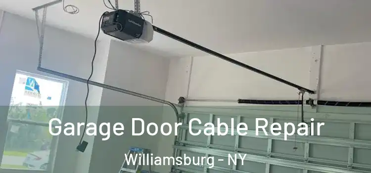  Garage Door Cable Repair Williamsburg - NY