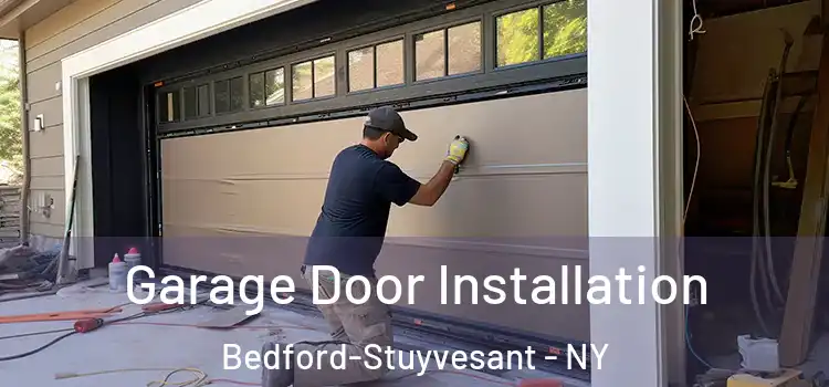  Garage Door Installation Bedford-Stuyvesant - NY