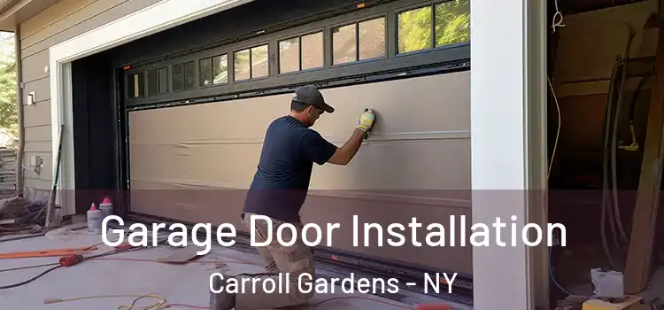  Garage Door Installation Carroll Gardens - NY