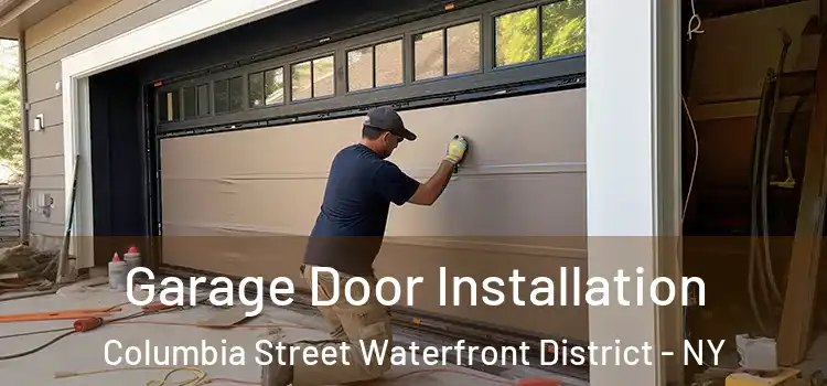  Garage Door Installation Columbia Street Waterfront District - NY