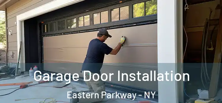  Garage Door Installation Eastern Parkway - NY