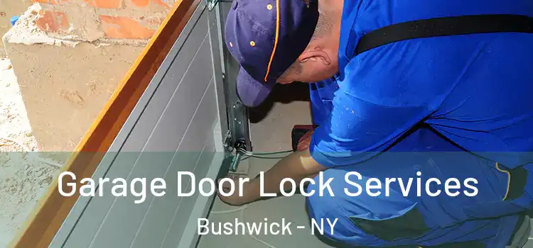 Garage Door Lock Services Bushwick - NY