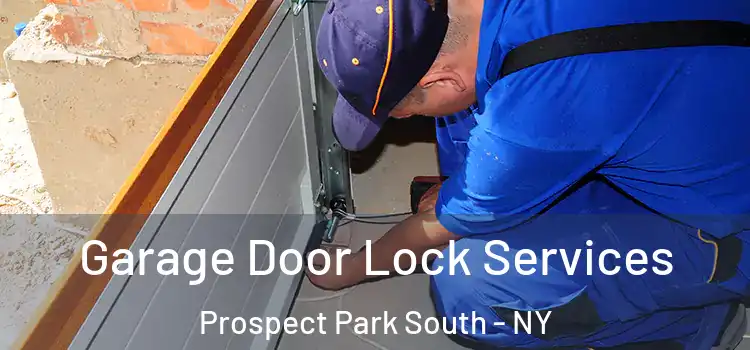  Garage Door Lock Services Prospect Park South - NY