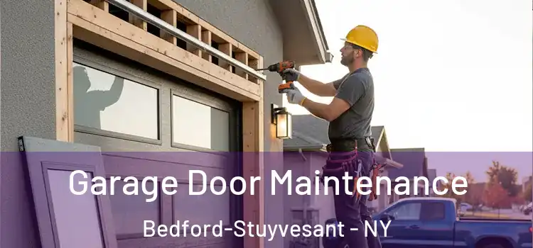 Garage Door Maintenance Bedford-Stuyvesant - NY