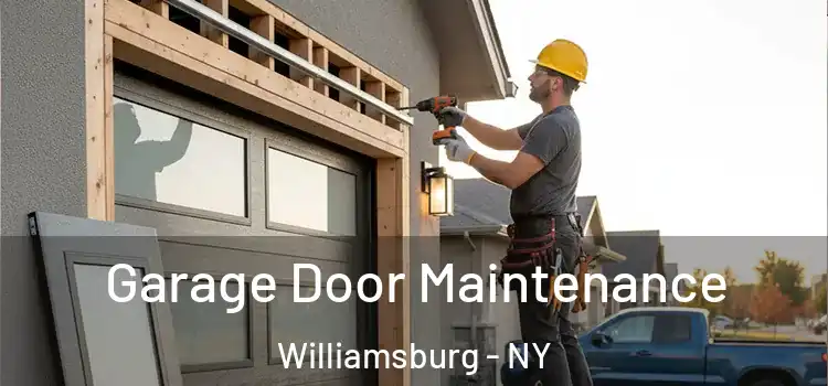 Garage Door Maintenance Williamsburg - NY