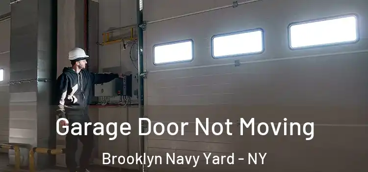  Garage Door Not Moving Brooklyn Navy Yard - NY