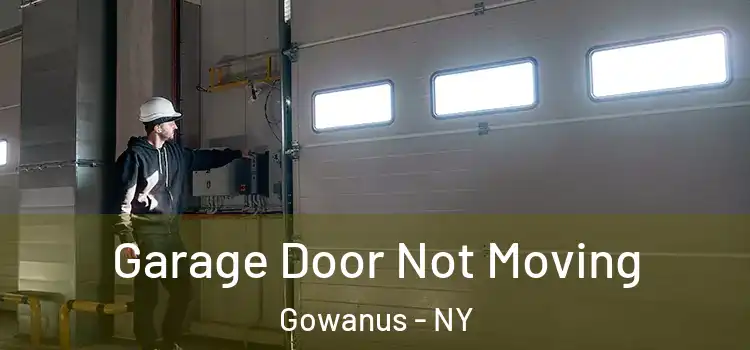  Garage Door Not Moving Gowanus - NY