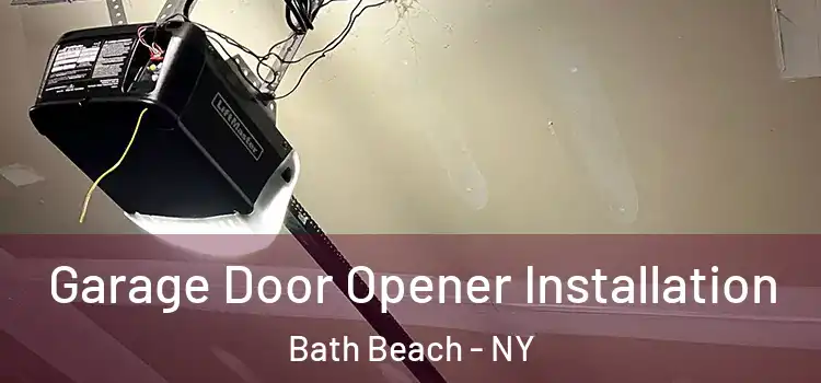  Garage Door Opener Installation Bath Beach - NY
