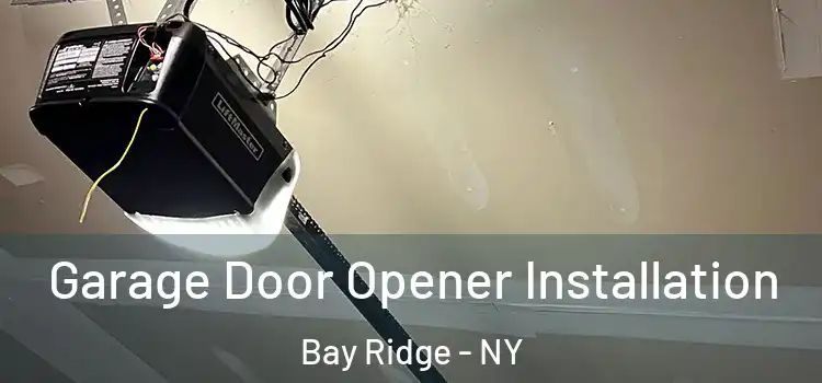  Garage Door Opener Installation Bay Ridge - NY